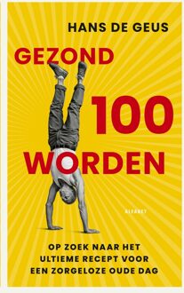 Gezond 100 worden - Hans de Geus - ebook