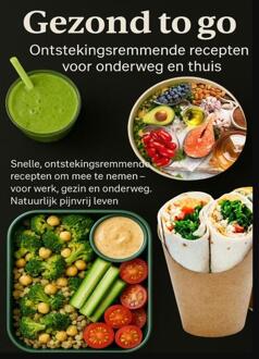 Gezond to go: Ontstekingsremmende recepten voor onderweg en thuis -  Livia Albrecht (ISBN: 9789403804996)