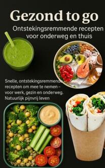 Gezond to go: Ontstekingsremmende recepten voor onderweg en thuis -  Livia Albrecht (ISBN: 9789403805450)