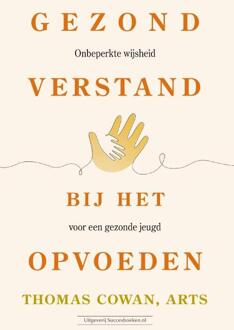 Gezond verstand bij het opvoeden -  Thomas Dr. Cowan (ISBN: 9789492665942)