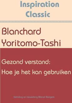 Gezond verstand: Hoe je het kan gebruiken - Boek Blanchard Yoritomo-Tashi (9077662820)