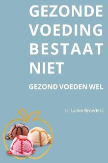 Gezonde Voeding Bestaat Niet - (ISBN:9789463458252)