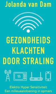 Gezondheidsklachten door straling - Boek Jolanda van Dam (9020214748)