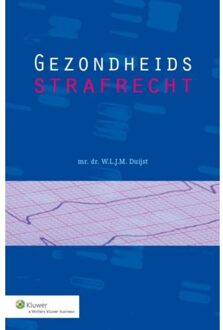 Gezondheidsstrafrecht - Boek Wilma Duijst (9013126006)