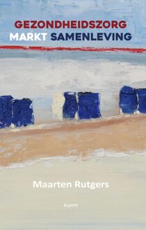 Gezondheidszorg markt samenleving - Maarten Rutgers - ebook