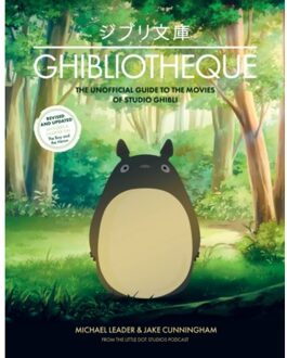 Ghibliotheque : The Unofficial Guide To The Movies Of Studio Ghibli (Updated) - Michael Leader