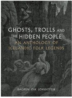 Ghosts, Trolls And The Hidden People - Dagrun Osk Jonsdottir