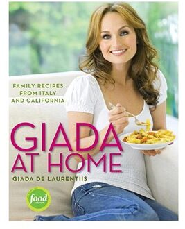 Giada at Home: Family Recipes from Italy and California