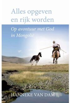 Gideon, Stichting Uitgeverij Alles opgeven en rijk worden - Boek Hanneke van Dam (9059990218)