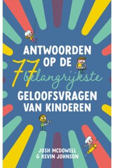 Gideon, Stichting Uitgeverij Antwoorden Op De 77 Belangrijkste Geloofsvragen Van Kinderen - Josh McDowell