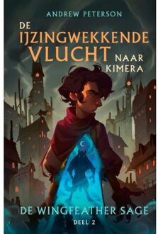 Gideon, Stichting Uitgeverij De Ijzingwekkende Vlucht Naar Kimera - De Wingfeather Sage - Andrew Peterson