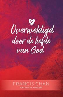 Gideon, Stichting Uitgeverij Overweldigd Door De Liefde Van God - Francis Chan