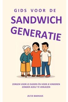 Gids Voor De Sandwichgeneratie - Jeltje Bakhuijs