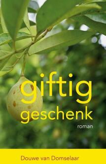 Giftig geschenk -  Douwe van Domselaar (ISBN: 9789083143781)