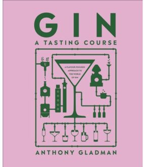 Gin A Tasting Course - A Tasting Course - Anthony Gladman