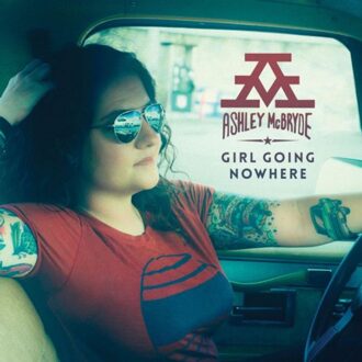 Girl Going Nowhere - Ashley Mcbryde