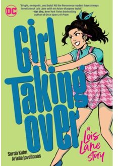 Girl Taking Over: A Lois Lane Story - Sarah Kuhn