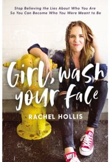Girl, Wash Your Face : Stop Believing the Lies About Who You Are so You Can Become Who You Were Meant to Be