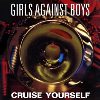 Girls Against Boys - Cruise Yourself