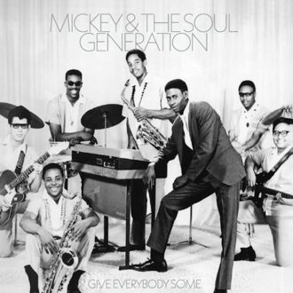 Give Everybody Some - Mickey & The Soul Generation