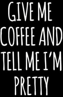 Give me Coffee and Tell me I'm Pretty Women's T-Shirt - Black - 3XL