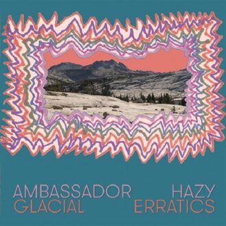 Glacial Erratics - Ambassador Hazy