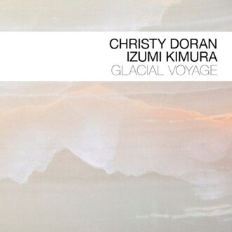 Glacial Voyage - Christy Doran & Izumi Komura