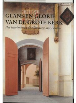 Glans en glorie van de Grote Kerk - Boek Verloren b.v., uitgeverij (9065501487)
