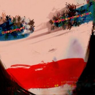 Glasgow Eyes - Jesus And Mary Chain