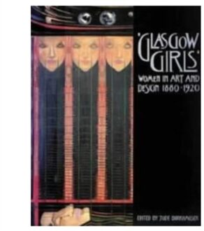 Glasgow Girls - Women In Art And Design 1880-1920 - Jude Burkhauser