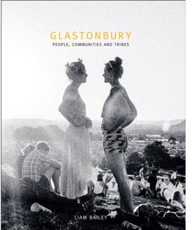 Glastonbury: People, Communities And Tribes - Liam Bailey