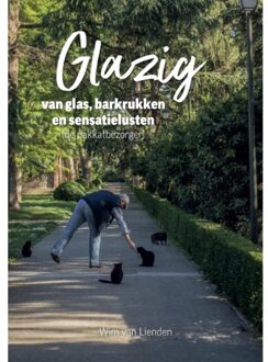 Glazig; Van Glas, Barkrukken En Sensatielusten (De Pakkatbezorger) - Wim van Lienden
