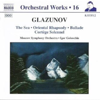 Glazunov Orchestral Works Vol 16 - The Sea, Ballade, etc