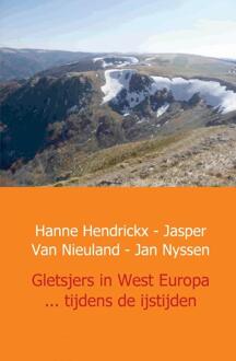 Gletsjers in West Europa ... tijdens de ijstijden - Boek Hanne Hendrickx (9461933223)