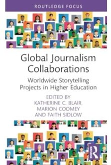 Global Journalism Collaborations - Routledge Focus On Journalism Studies