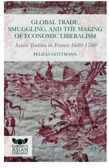 Global Trade, Smuggling, and the Making of Economic Liberalism