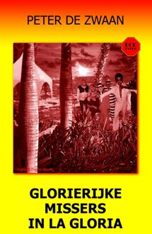 Glorierijke missers in La Gloria - Peter de Zwaan - ebook