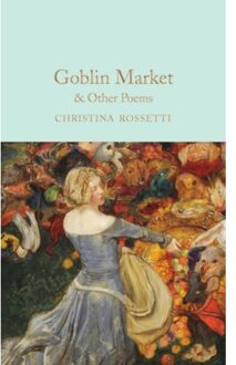 Goblin Market & Other Poems - Macmillan Collector's Library - Christina Rossetti