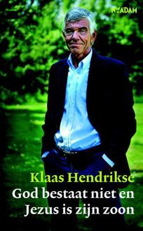 God bestaat niet en Jezus is zijn zoon - Boek Klaas Hendrikse (9046811344)