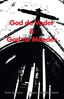 God de vader & God de moeder - Boek Felix Sperans (9491826239)