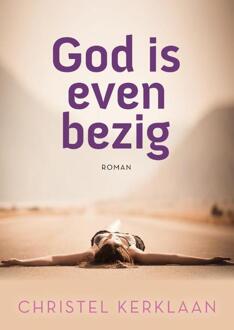 God is even bezig - Boek Christel Kerklaan (9492179768)