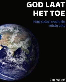 God laat het toe -  J. Mulder (ISBN: 9789082692730)