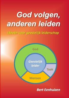 God volgen, anderen leiden -  Bert Eenhuizen (ISBN: 9789403835648)