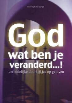 God wat ben je veranderd...! - Boek Huub Schumacher (9089720898)