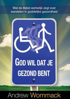 God wil dat je gezond bent -  Andrew Wommack (ISBN: 9789083058191)