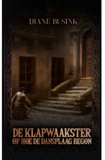 Godijn Publishing De Klapwaakster Of Hoe De Dansplaag Begon - Diane Busink