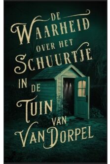 Godijn Publishing De Waarheid Over Het Schuurtje In De Tuin Van Van Dorpel - Alice Bakker