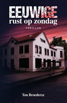 Godijn Publishing Eeuwige rust op zondag - Ton Broedersz - ebook