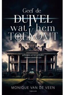 Godijn Publishing Geef De Duivel Wat Hem Toekomt - Monique van de Veen