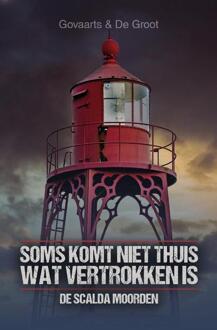 Godijn Publishing Soms Komt Niet Thuis Wat Vertrokken Is - De Scalda Moorden - Jos Govaarts